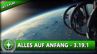 ALLES AUF ANFANG ⭐ STAR CITIZEN 3.19 [Let's Play] #001 | Gameplay Deutsch/German