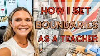 HOW I SET BOUNDARIES AS A TEACHER || tips for creating a healthy work/life balance as a teacher