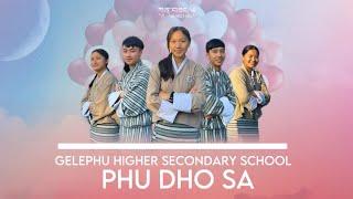 COVER | PHU DHO SA | @featuring GELEPHU HIGHER SECONDARY SCHOOL | MUSKIE FILMS | FX BHUTAN