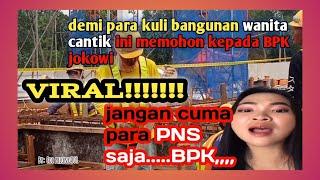 viral,|| Demi para kuli bangunan wanita cantik memohon kepada BPK jokowi