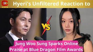 Hyeri's Unfiltered Reaction to Jung Woo Sung Sparks Online Praise at Blue Dragon Film Awards - ACNFM