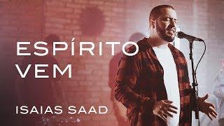 Espírito Vem (Live) | Isaias Saad