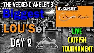 The Weekend Angler's Biggest LOU'Ser Catfish Tournament 2022 - Day 2