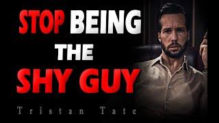 Tristan Tate : How to Stop being the Shy Guy