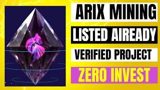 Arix mining.Already listed in 3 Exchanges.100% Verified mining offer.All Things 5M