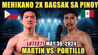 MAY 30 2025 | MARTIN vs PORTILLO! MEXICAN 2X BAGSAK KAY MARTIN