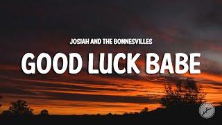 Josiah and the Bonnevilles - Good Luck Babe (Lyrics)