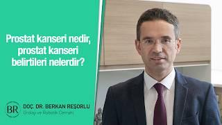 Prostat kanseri nedir, prostat kanseri belirtileri nelerdir? - Prof. Dr. Berkan Reşorlu