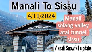 Manali To Sissu || Manali snowfall update || Manali to Solang valley ,Atal tunnel Sissu Road update