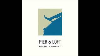 Hiroshi Yoshimura - Pier & Loft (1983)