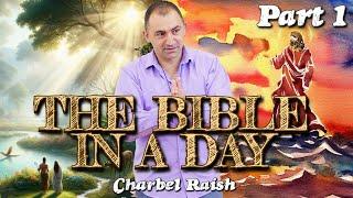 The Bible In A Day - Part 1 of 4. Charbel Raish