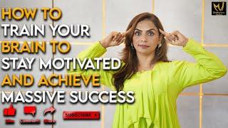 How to train your brain to stay motivated and achieve massive success? - Dr Meghana Dikshit