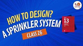 Class 26 | How to design sprinkler system? NFPA 13