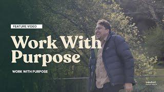 Work With Purpose Overview Video |