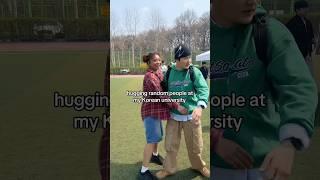 hugging random people at my Korean university