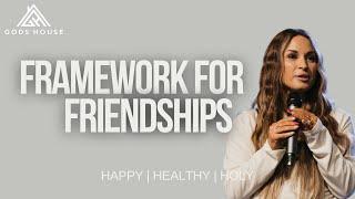 Framework for Friendships | Happy Healthy Holy Series Week 5 | Pastor Mariah Courtney