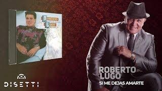 Roberto Lugo - Si Me Dejas Amarte (Audio Oficial) | Salsa Romántica