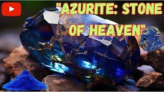 Unlocking the Mysteries of Azurite: The Stone of Heaven