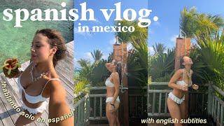 SPEAKING SPANISH FOR 24 HOURS IN MEXICO! ️ spend the day with me & GRWM ~en español!