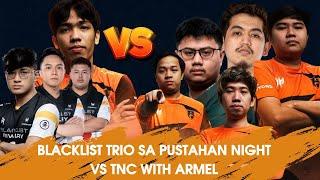 BLACKLIST TRIO VS TNC PRO TEAM WITH ARMEL PUSTAHAN NIGHT