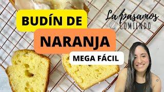 BUDIN FACIL DE NARANJA | LA PASAMOS COMIENDO