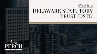 What is a DST or Delaware Statutory Trust?  | Perch Wealth