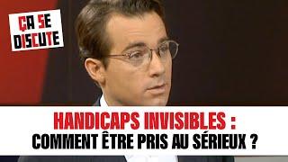 Handicaps invisibles : comment être pris au sérieux ? Ça se discute #CSD