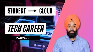 International Student to Cloud Computing | Tech Careers Podcast with @ParveenSingh | Episode 7