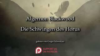 Algernon Blackwood: Die Schwingen des Horus [Hörbuch, deutsch]