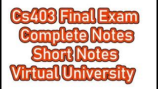 CS403 Final Term Preparation Short Notes