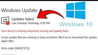 Your device is missing important security and quality fixes Error Code 0x80073712 in Windows 10