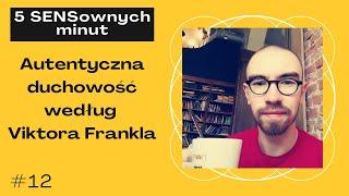 Rozwój duchowy według Viktora Frankla - 5 SENSownych minut #12