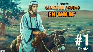 Histoire: (BALHAM IBN BAHOURA) EN Wolof - Partie 1