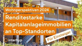 Für Einsteiger: Renditestarke Kapitalanlageimmobilien an Top-Standorten | Wohnperspektiven 2024