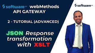 2 - SoftwareAG webMethods API Gateway (Advanced) Tutorial | JSON transformation with XSLT