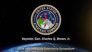 2024 USSTRATCOM Deterrence Symposium - Keynote: Gen. Charles Q. Brown, Jr.