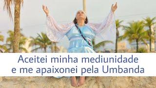 Aceitei minha mediunidade e me apaixonei pela umbanda  - #meucaminho - TULC - Mãe Renata