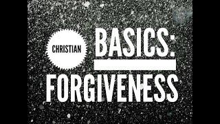 Christian Basics: Forgiveness
