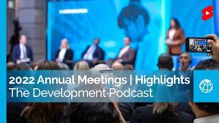 The Development Podcast: Highlights from the 2022 World Bank Group IMF Annual Meetings