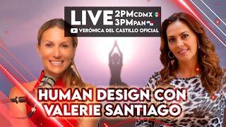 EN VIVO HUMAN DESIGN con Valerie Santiago | Verónica del Castillo