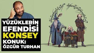 YÜZÜKLERİN EFENDİSİ Final Konsey & Özgür Turhan İle