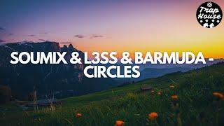 SouMix & L3ss & Barmuda - Circles