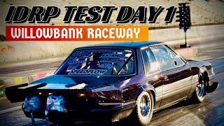 IDRP TEST DAY @ Willowbank Raceway… Day 1… Happy Days Vs Struggle Street… That’s Why We Test