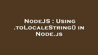 NodeJS : Using .toLocaleString() in Node.js