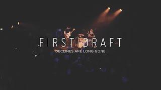 First Draft - Declines Are Long Gone (Live Music Video)