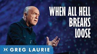 When All Hell Breaks Loose (With Greg Laurie)