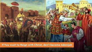 If You Want to Reign with Christ, don't Become Adonijah