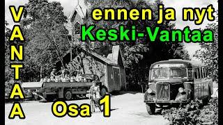 Vantaa, Keski-Vantaa - Vanhoja kuvia, Ennen vs. Nyt. Osa 1 / Old pictures Before vs. Now. Part 1.