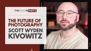 The Uncertain Future of Photography, with Scott Wyden-Kivowitz