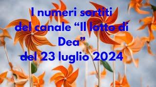 Numeri dl  canale sortiti nell'estrazione del 23 luglio 2024